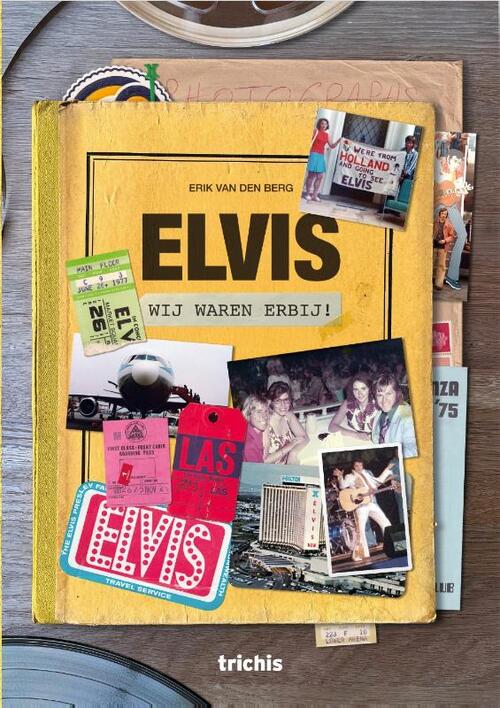 Elvis, wij waren erbij! -  Erik van den Berg (ISBN: 9789493421219)