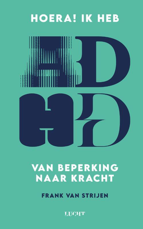 Hoera! Ik heb ADHD -  Frank van Strijen (ISBN: 9789493422278)