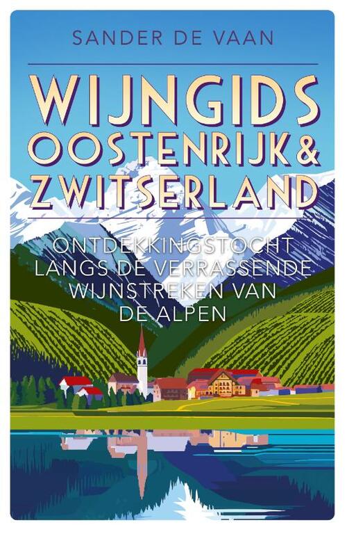 Wijngids Oostenrijk & Zwitserland -  Sander de Vaan (ISBN: 9789493432390)