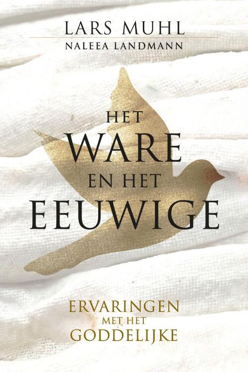 Het Ware en het Eeuwige -  Lars Muhl, Naleea Landmann (ISBN: 9789493432543)