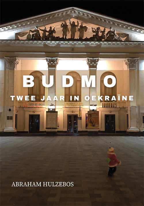 Budmo twee jaar in Oekraïne -  Abraham Hulzebos (ISBN: 9789493437616)