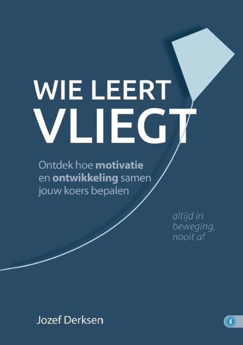Wie leert, vliegt -  Jozef Derksen (ISBN: 9789493440401)