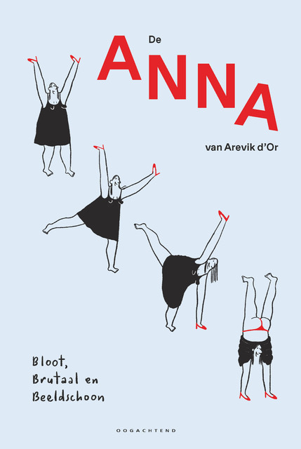 Arevik d'Or Anna - Bloot, Brutaal en Beeldschoon -   (ISBN: 9789493468030)