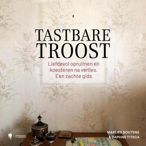Tastbare troost -  Daphne Titeca, Marlies Boutens (ISBN: 9789493470392)
