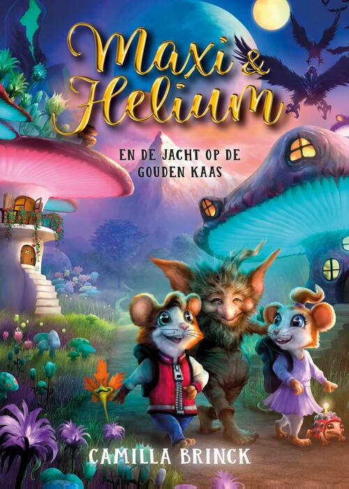 Maxi & Helium en de jacht op de gouden kaas -  Camilla Brinck (ISBN: 9789493474222)