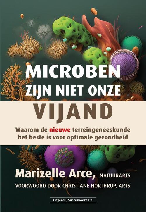 Microben zijn niet onze vijand -  Marizelle Dr. Arce (ISBN: 9789493479043)
