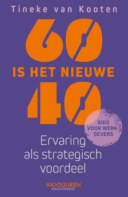 Tineke van Kooten 60 Is Het Nieuwe 40 -   (ISBN: 9789493480094)