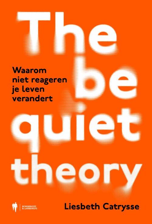 The Be Quiet Theory -  Liesbeth Catrysse (ISBN: 9789493487673)