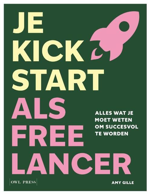 Amy Gille Je kickstart als freelancer -   (ISBN: 9789493499171)
