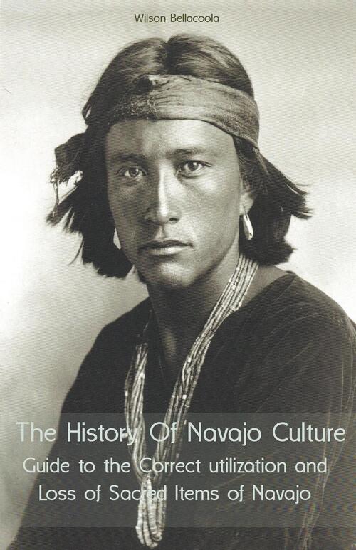 The History Of Navajo Culture Guide to the Correct utilization and Loss