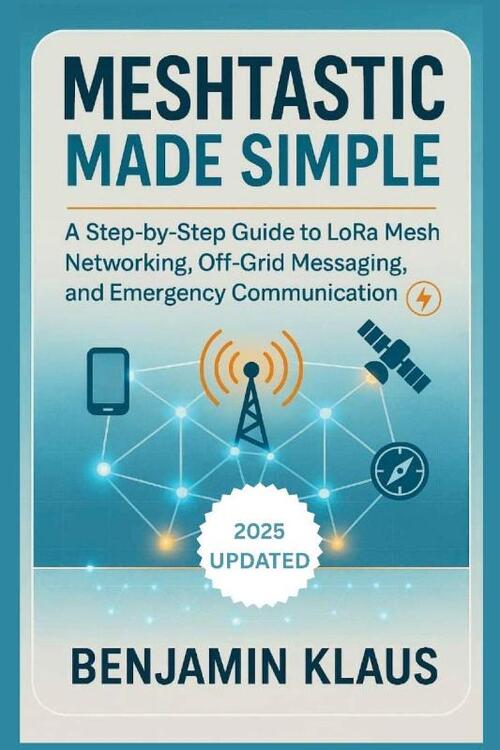 Meshtastic Made Simple - Edition 2025: A Step-by-Step Guide to LoRa ...