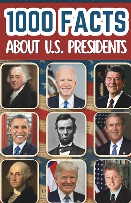 1000 Facts About The U.S. Presidents For Kids: Historic Discoveries ...