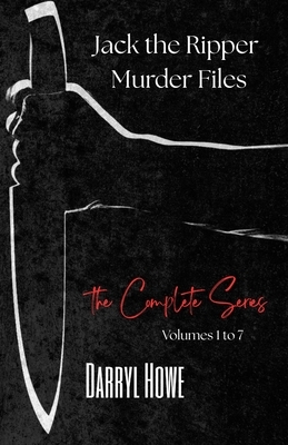 Jack the Ripper Murder Files: The True Story of the Whitechapel Murders and the Women Known as ...