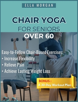 Chair Yoga for Seniors Over 60 EasytoFollow Exercises and Chair
