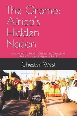 The Oromo: Africa's Hidden Nation: Uncovering the History, Culture, and ...