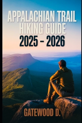 Appalachian Trail Hiking Guide 2025 - 2026: Essential Tips, Navigation