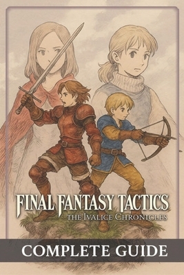 Final Fantasy Tactics: The Ivalice Chronicles Complete Guide, Full