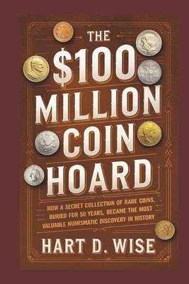 The $100 Million Coin Hoard: How a Secret Collection of Rare Coins