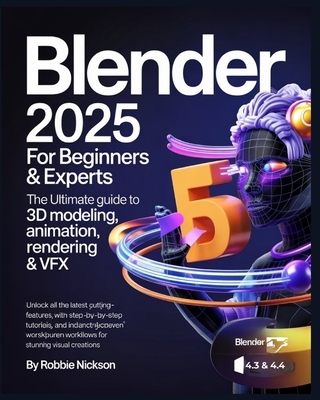 Blender 2025 for Beginners & Experts: The Ultimate Guide to 3D Modeling