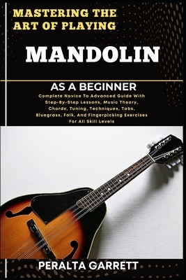 Mastering the Art of Playing Mandolin as a Beginner: Complete Novice To ...