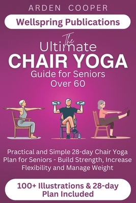 The Ultimate Chair Yoga Guide for Seniors Over 60: Practical and Simple