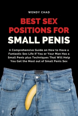 Best Sex Positions for Small Penis: A Comprehensive Guide on How to