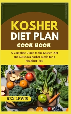 Kosher Diet Plan Cook Book: A Complete Guide to the Kosher Diet and