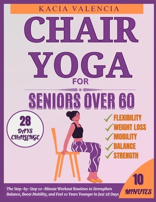 Chair Yoga for Seniors Over 60: The Step-by-Step 10-Minute Workout