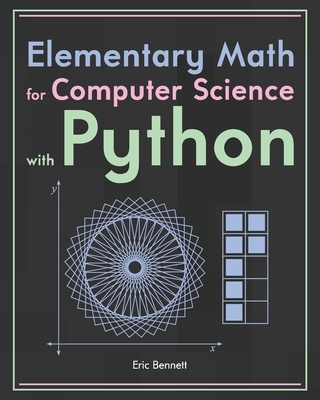 Elementary Math for Computer Science with Python, Eric Bennett | Boek ...