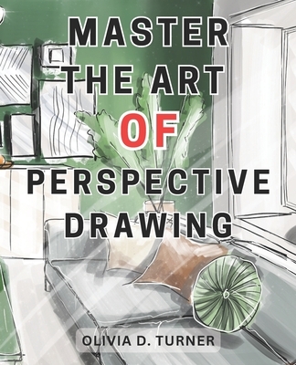 Master the Art of Perspective Drawing: Unlock Your Artistic Potential