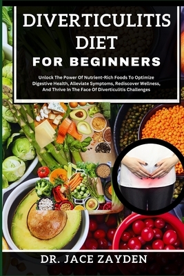 Diverticulitis Diet for Beginners: Unlock The Power Of Nutrient-Rich