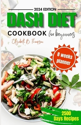 Dash Diet Cook Book for Beginners: Ultimate Guide to Managing Blood
