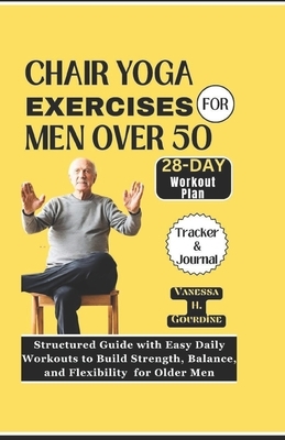 Chair Yoga Exercises for Men Over 50: Structured Guide with Easy Daily