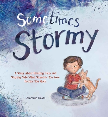 Sometimes Stormy: A Story about Finding Calm and Staying Safe When