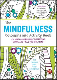 The Mindfulness Colouring and Activity Book - Calming Colouring and De-stressing Doodles to Focus Your Busy Mind