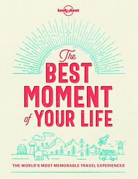 Lonely Planet the Best Moment of Your Life