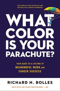 What Color Is Your Parachute?: Your Guide to a Lifetime of Meaningful Work and Career Success