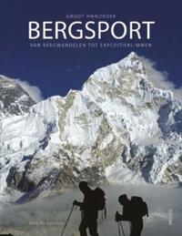 Groot handboek bergsport; van bergwandelen tot expeditieklimmen