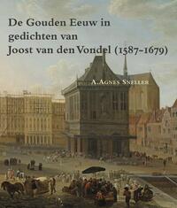 De gouden eeuw in gedichten van Joost van den Vondel (1587-1679)