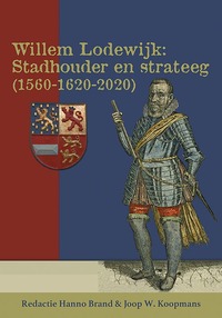 Willem Lodewijk: stadhouder en strateeg (1560-1620-2020)